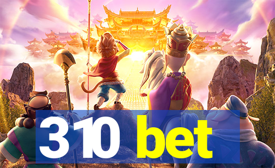 310 bet